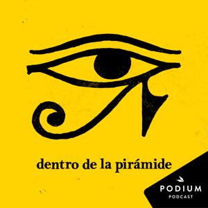 Dentro de la pirámide by Podium Podcast