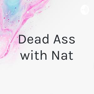 Dead Ass with Nat