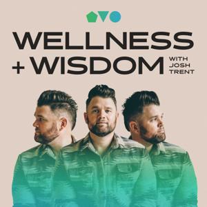 Wellness + Wisdom with Josh Trent by Josh Trent