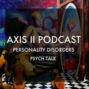Axis II Podcast: Personality Disorders & Psych Talk