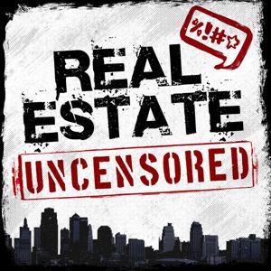Real Estate Uncensored - Real Estate Sales & Marketing Training Podcast by Greg McDaniel & Matt Johnson -Learn How To Blend High-Tech & High-Touch Real Estate Marketing