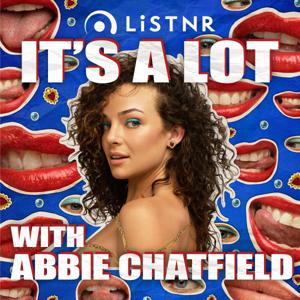 It's A Lot with Abbie Chatfield by LiSTNR