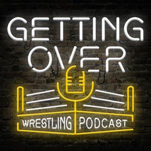 Getting Over: Wrestling Podcast by Getting Over: Wrestling Podcast, Adam Silverstein