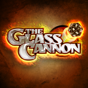 The Glass Cannon Podcast by The Glass Cannon Network