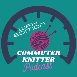 Commuter Knitter Podcast by Commuter Knitter