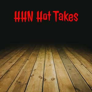 HHN Hot Takes