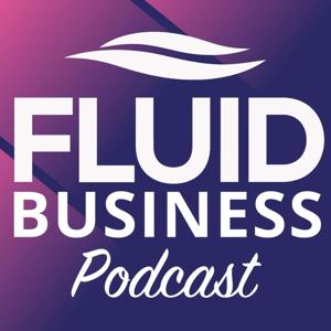 Fluid Business Podcast for Business Owners | Business Growth | Business Coaching | Business Advice
