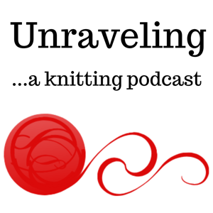 Unraveling ...a knitting podcast by Greg Cohoon and Pam Maher