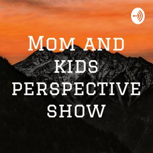 Mom and kids perspective show