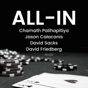 All-In with Chamath, Jason, Sacks & Friedberg by Jason Calacanis