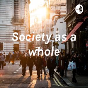 Society as a whole