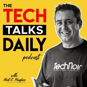 The Tech Talks Daily Podcast by Neil C. Hughes