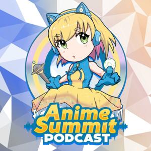 Anime Summit Podcast by Anime Summit