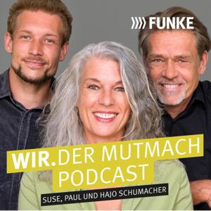 Wir. Der Mutmach-Podcast von FUNKE by Suse, Paul & Hajo Schumacher - Ein Podcast von FUNKE