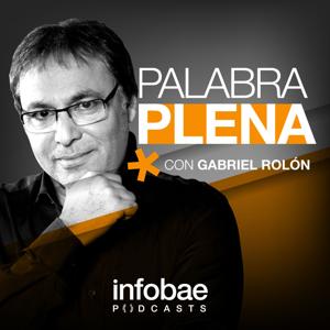 Palabra Plena, con Gabriel Rolón by Infobae