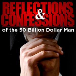 Reflections and Confessions of the 50 Billion Dollar Man by Dan Peña