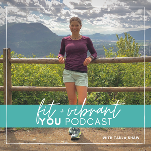 Fit + Vibrant You by Tanja Shaw