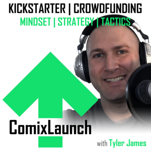 ComixLaunch: Crowdfunding for Writers, Artists & Self-Publishers on Kickstarter... and Beyond! by Tyler James