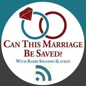 Can This Marriage Be Saved? by Rabbi Shlomo Slatkin