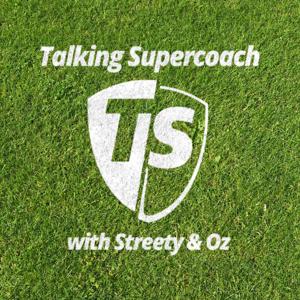 Talking Supercoach with Streety & Oz by Streety & Oz