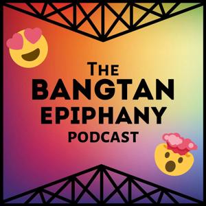 The Bangtan Epiphany - A BTS Podcast by Emily & Rocky