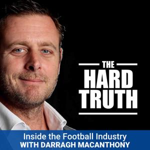 The Hard Truth - Inside the Football Industry with Darragh MacAnthony by DARRAGH MACANTHONY
