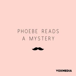 Phoebe Reads a Mystery by Vox Media Podcast Network