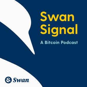 Swan Signal - A Bitcoin Podcast by Swan Bitcoin