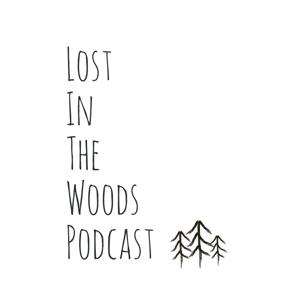 Lost In The Woods Podcast by lostinthewoods