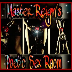 Master Reign's Poetic Sex Room