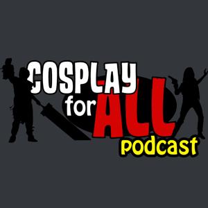 Cosplay For All Podcast