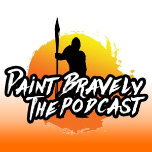 Paint Bravely the Podcast by Paint Bravely - Casey and Brent