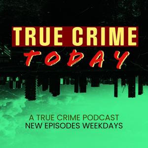True Crime Today  | A True Crime Podcast by Real Story Media