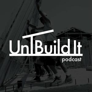 UnBuild It Podcast by Unbuild It Podcast