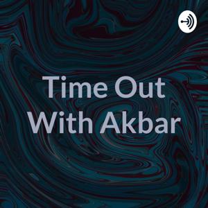 Time Out With Akbar
