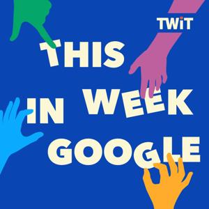 This Week in Google (Audio) by TWiT