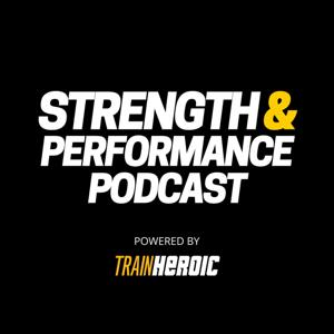 Strength and Performance Podcast: Weekly In-Depth Interviews With Leading Strength and Conditioning Experts