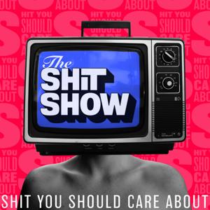The Shit Show by Shit You Should Care About