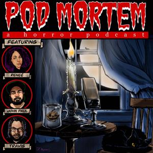 Pod Mortem: A Horror Podcast by Reneé Hunter Vasquez, John Paul Vasquez, Travis Hunter
