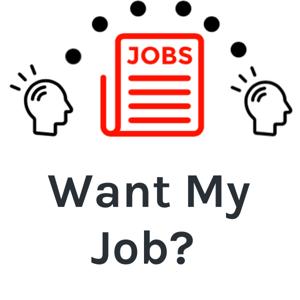 Want My Job?