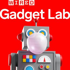 Gadget Lab: Weekly Tech News from WIRED by Wired
