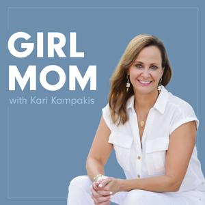 Girl Mom Podcast by Kari Kampakis