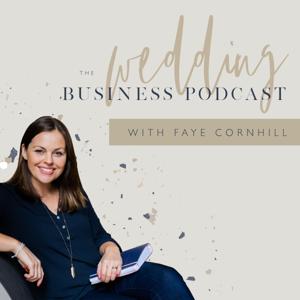 The Wedding Business Podcast by Faye Cornhill