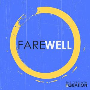 FAREWELL by The Growth Equation