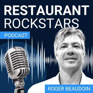 Restaurant Rockstars Podcast by Roger Beaudoin