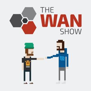 The WAN Show by Linus Tech Tips
