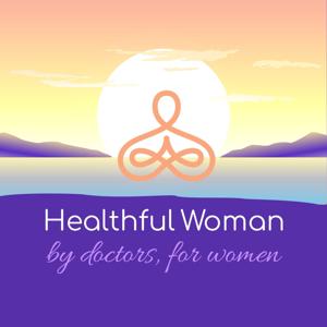 Healthful Woman Podcast by Healthful Woman