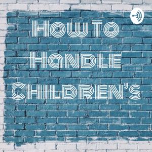 How To Handle Children's