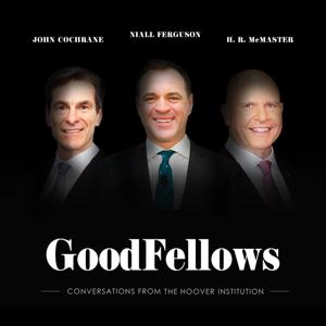 GoodFellows: Conversations from the Hoover Institution by Hoover Institution