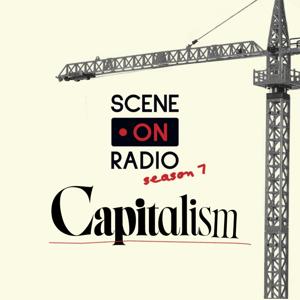 Scene on Radio: Capitalism by Kenan Insitute for Ethics at Duke University